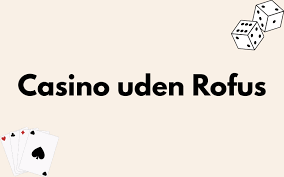 Casino Uden ROFUS Liste Find Det Perfekte Sted for Dig